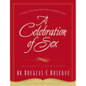 A Celebration of Sex: A Guide to Enjoying God's Gift of Sexual Intimacy
