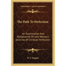 The Path to Perfection: An Examination and Restatement of John Wesley's Doctrine of Christian Perfection