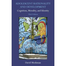 Adolescent Rationality and Development: Cognition, Morality, and Identity