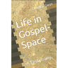 Life in Gospel-Space: A Testimony