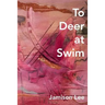 To Deer at Swim