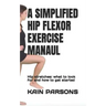 A Simplified Hip Flexor Exercise Manaul: Hip stretches: what to look for and how to get started