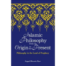 Islamic Philosophy from Its Origin to the Present: Philosophy in the Land of Prophecy