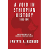 A Void in Ethiopian History 1865-1941: Untold History of the Southern Ethiopian Peoples