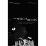 The Witch Hunts: A History of the Witch Persecutions in Europe and North America