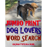Jumbo Print Dog Lovers Word Search: 133 Extra Large Print Entertaining Themed Puzzles