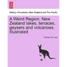 A Weird Region. New Zealand Lakes, Terraces, Geysers and Volcanoes. Illustrated