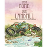 Their Home, Our Landfill
