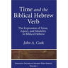 Time and the Biblical Hebrew Verb: The Expression of Tense, Aspect, and Modality in Biblical Hebrew