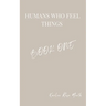 Humans Who Feel Things: Book One