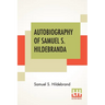 Autobiography Of Samuel S. Hildebrand: The Renowned Missouri "Bushwhacker" And Unconquerable Rob Roy Of America; Being His Complete Confession Recentl