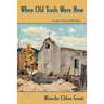 When Old Trails Were New: The Story of Taos, New Mexico, Facsimile of Original 1934 Edition