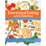 Emotional Eating with Diabetes: Your Guide to Creating a Positive Relationship with Food