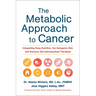 The Metabolic Approach to Cancer: Integrating Deep Nutrition, the Ketogenic Diet, and Nontoxic Bio-Individualized Therapies