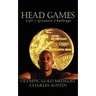 Head Games: Life's Greatest Challenge
