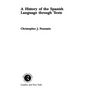 A History of the Spanish Language Through Texts