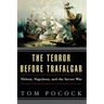 The Terror Before Trafalgar: Nelson, Napoleon, and the Secret War