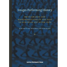 Images Performing History: Photography and Representations of the Past in European Art After 1989