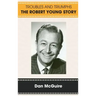 Troubles and Triumphs (hardback): The Robert Young Story