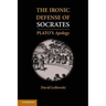 The Ironic Defense of Socrates