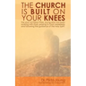 The Church Is Built On Your Knees