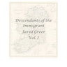 Descendants of the Immigrant Jared Greer Vol. I