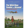 The Wild Blue Yonder and Beyond: The 95th Bomb Group in War and Peace