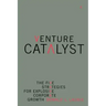 Venture Catalyst: The Five Strategies for Explosive Corporate Growth