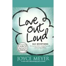 Love Out Loud: 365 Devotions for Loving God, Loving Yourself, and Loving Others