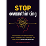 Stop Overthinking: A Workbook to Stop Perfectionism, People Pleasing, Self-Sabotage, and Other Forms of Negative Thinking