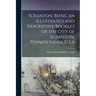 Scranton, Being an Illustrated and Descriptive Booklet of the City of Scranton, Pennsylvania, U.S.A
