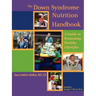The Down Syndrome Nutrition Handbook: A Guide to Promoting Healthy Lifestyles