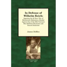 In Defense of Wilhelm Reich: Opposing the 80-Years' War of Mainstream Defamatory Slander Against One of the 20th Century's Most Brilliant Physician
