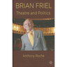 Brian Friel: Theatre and Politics