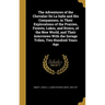 The Adventures of the Chevalier De La Salle and His Companions, in Their Explorations of the Prairies, Forests, Lakes, and Rivers, of the New World, a