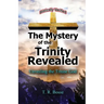 The Mystery of the Trinity Revealed: The Triune God