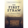 The First Straw: A Christmas Story