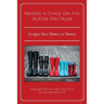 Raising a Child on the Autism Spectrum: Insights From Parents to Parents