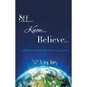 See Know Believe