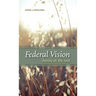 Federal Vision: Heresy at the Root