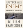 Justice and the Enemy: Nuremberg, 9/11, and the Trial of Khalid Sheikh Mohammed