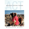 Awareness Centered Training - ACT