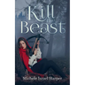 Kill the Beast: Book One of the Beast Hunters