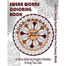 Swear Word Coloring Book: Adults Coloring Book Rude Mandalas With Some Very Sweary Words: 45 Stress Relieving Naughty Mandalas To keep You Calm