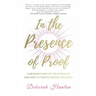 In the Presence of Proof: A Medium's View of the Afterlife and How to Create Heaven on Earth