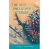 The Self, and Other Stories: Being, Knowing, Writing