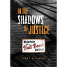 In the Shadows of Justice: Memoirs of a Bail Bond Agent