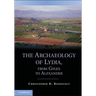The Archaeology of Lydia, from Gyges to Alexander