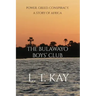 The Bulawayo Boys' Club: Power. Greed. Conspiracy. A Story of Africa