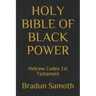 Holy Bible of Black Power: Hebrew Codex 1st Testament